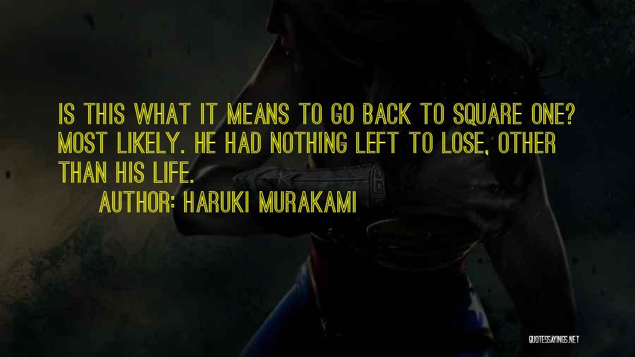 Back At Square One Quotes By Haruki Murakami