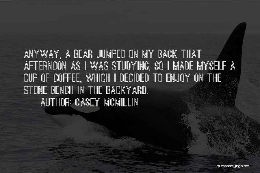 Back Bench Quotes By Casey McMillin