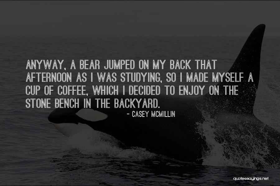 Back Bench Quotes By Casey McMillin Back Bench Quotes By Casey McMillin