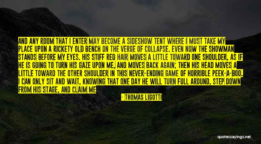 Back Bench Quotes By Thomas Ligotti Back Bench Quotes By Thomas Ligotti