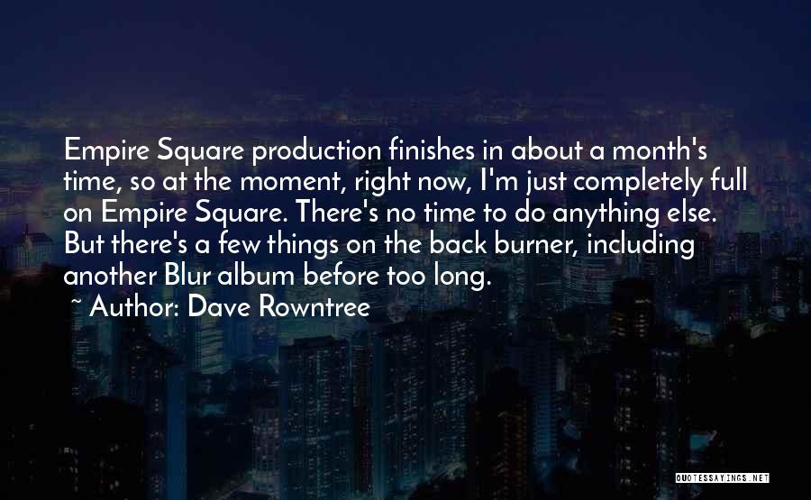 Back Burner Quotes By Dave Rowntree