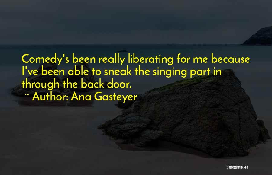 Back Doors Quotes By Ana Gasteyer