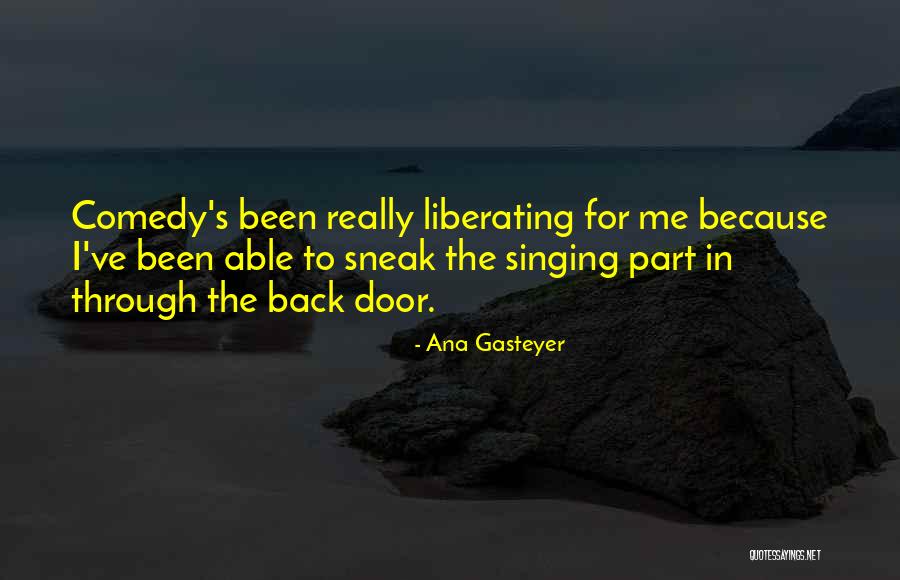 Back Doors Quotes By Ana Gasteyer