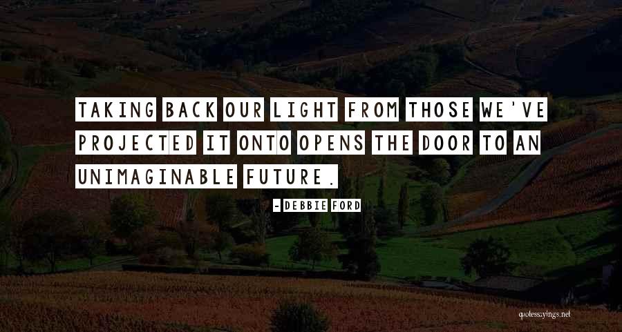 Back Doors Quotes By Debbie Ford