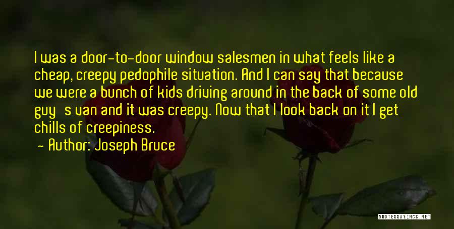 Back Doors Quotes By Joseph Bruce