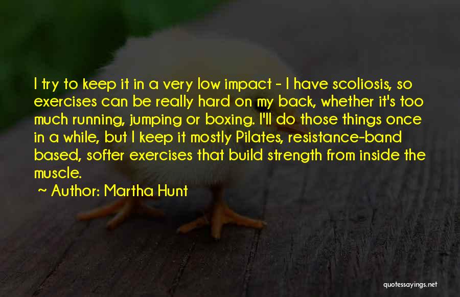 Back Exercises Quotes By Martha Hunt
