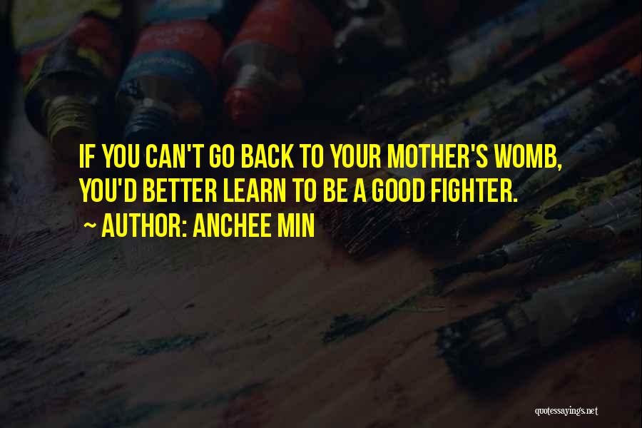 Back Fighter Quotes By Anchee Min