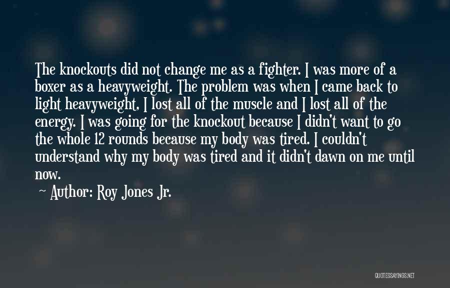 Back Fighter Quotes By Roy Jones Jr.