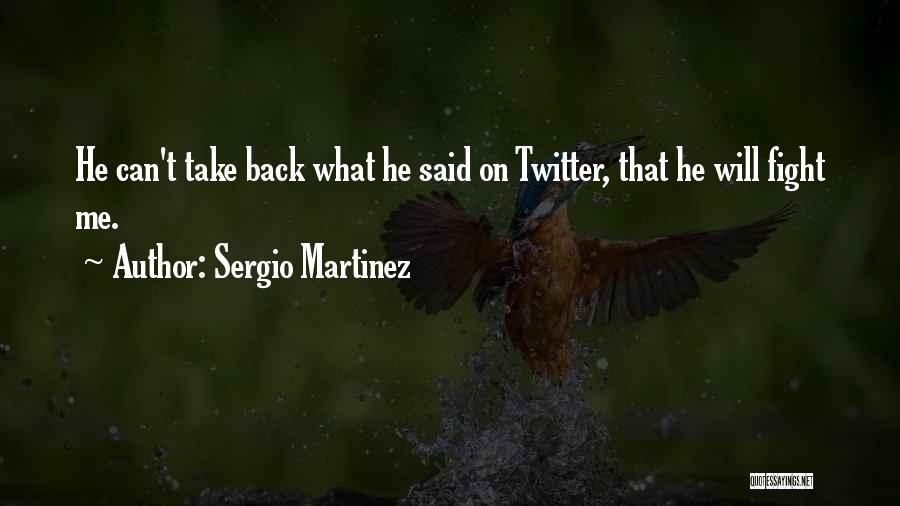 Back Fighter Quotes By Sergio Martinez