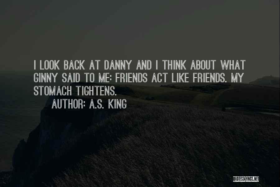 Back Friends Quotes By A.S. King