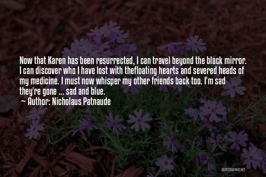 Back Friends Quotes By Nicholaus Patnaude