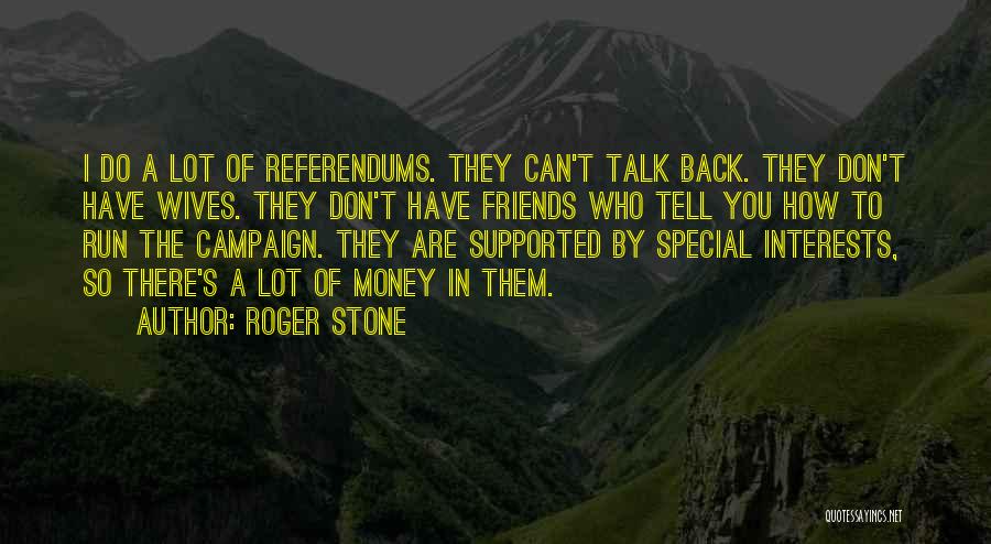 Back Friends Quotes By Roger Stone