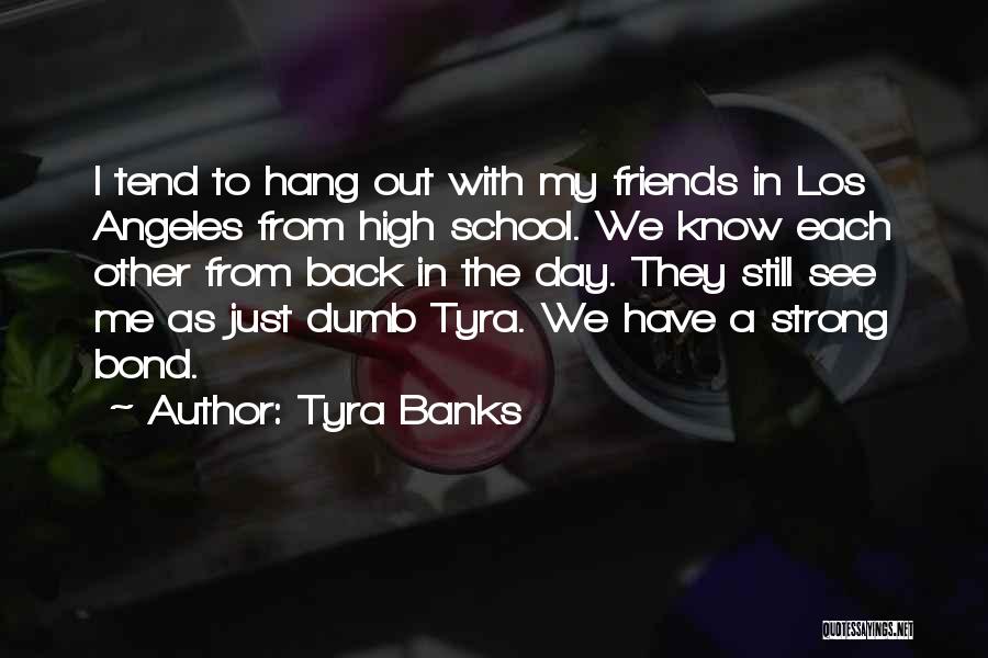Back Friends Quotes By Tyra Banks