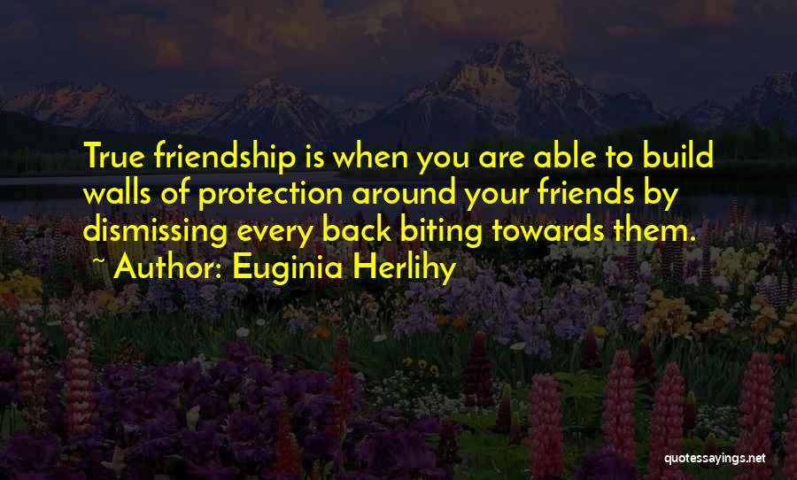 Back Friendship Quotes By Euginia Herlihy