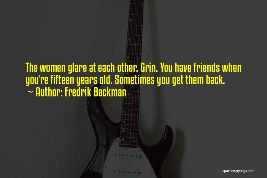 Back Friendship Quotes By Fredrik Backman