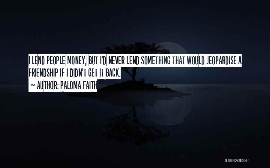 Back Friendship Quotes By Paloma Faith