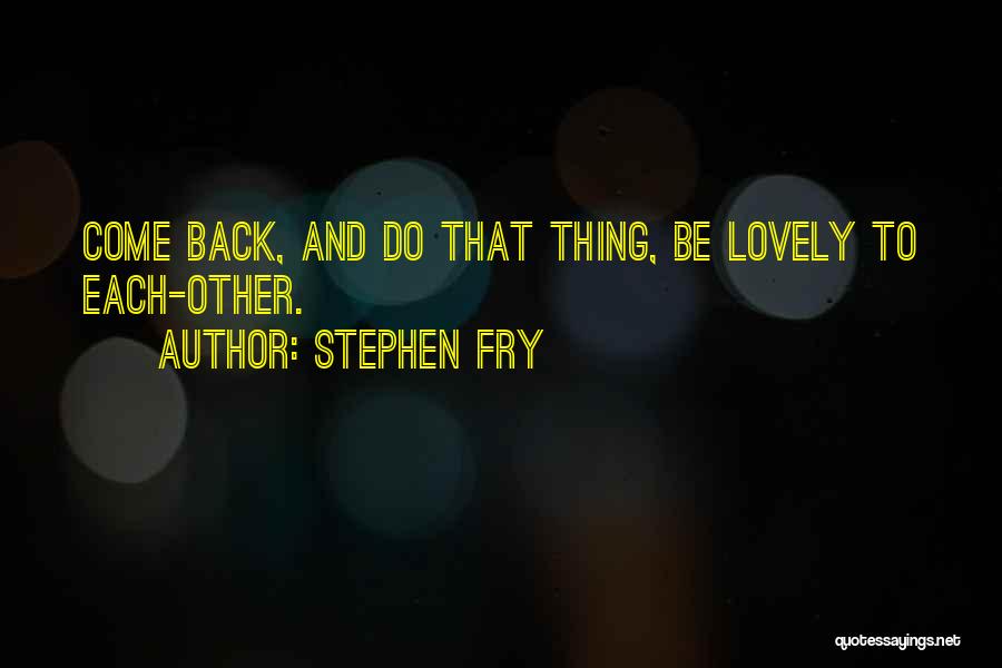 Back Friendship Quotes By Stephen Fry