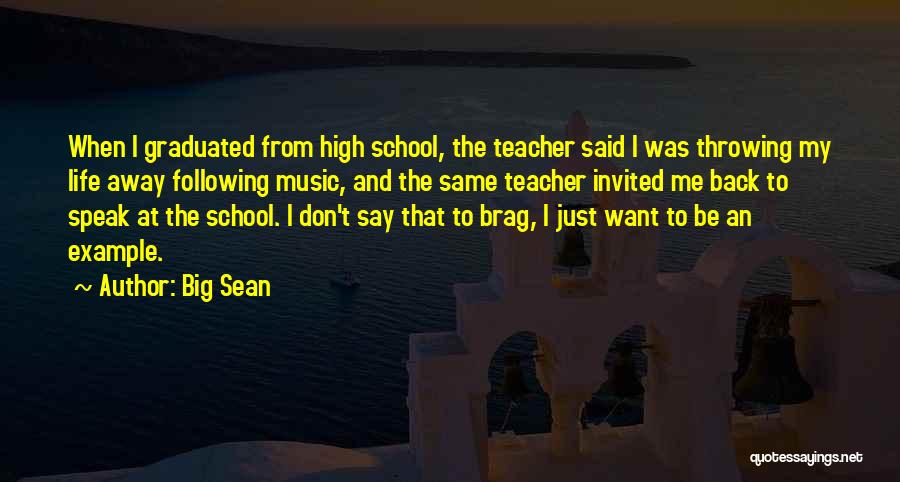 Back From School Quotes By Big Sean