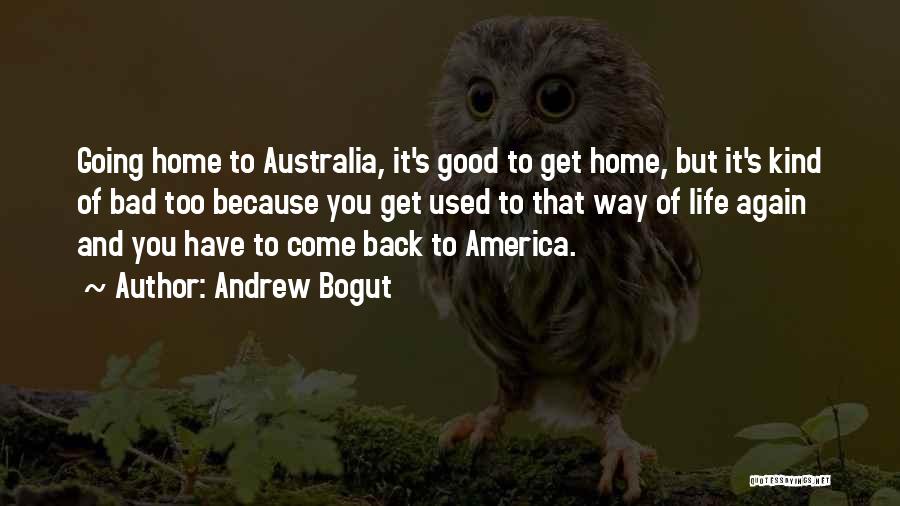 Back Home Again Quotes By Andrew Bogut