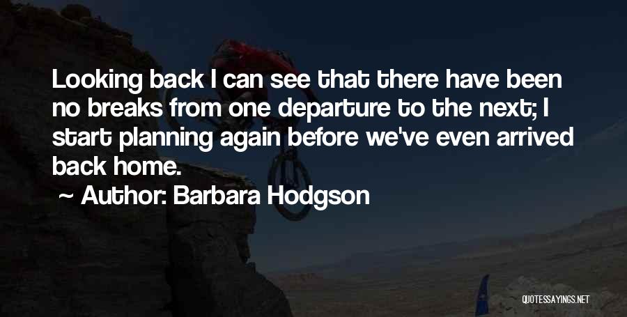 Back Home Again Quotes By Barbara Hodgson