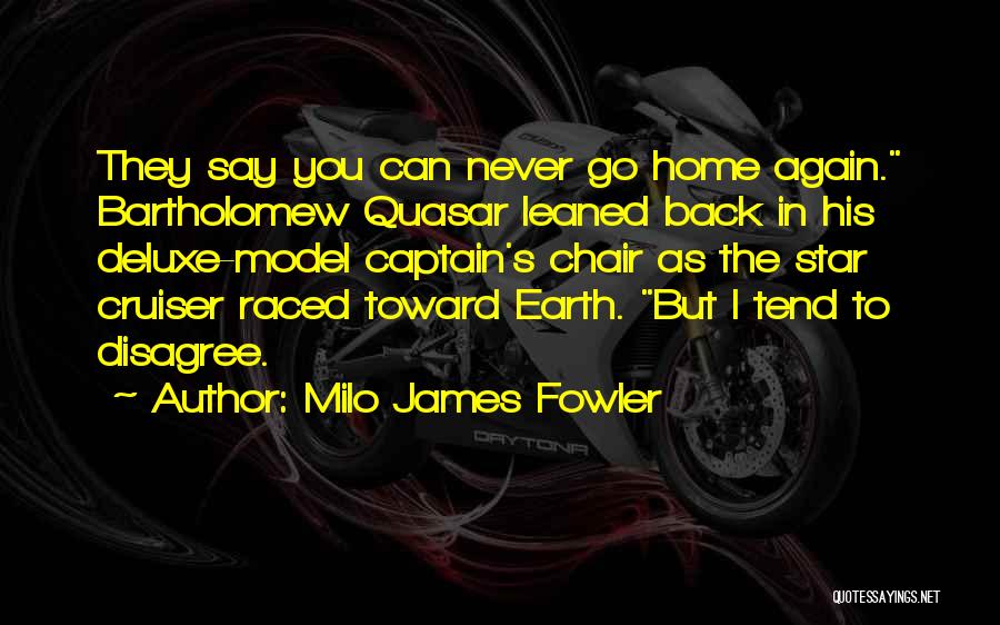 Back Home Again Quotes By Milo James Fowler