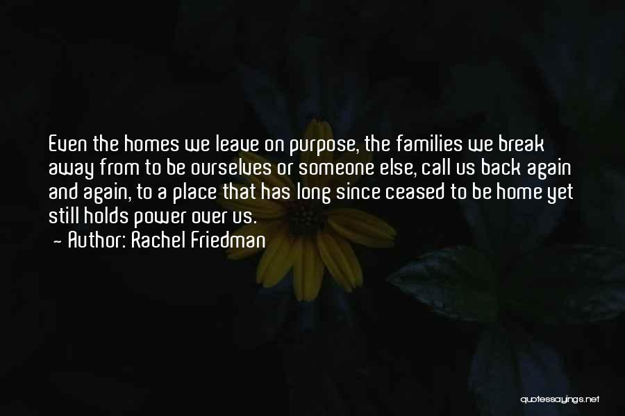 Back Home Again Quotes By Rachel Friedman