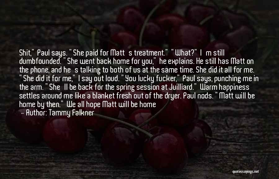 Back Home Again Quotes By Tammy Falkner