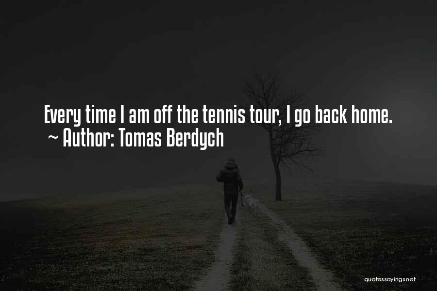 Back Home Quotes By Tomas Berdych