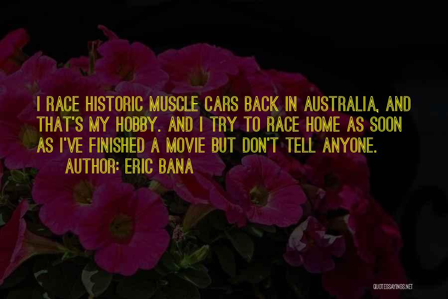 Back Home Soon Quotes By Eric Bana