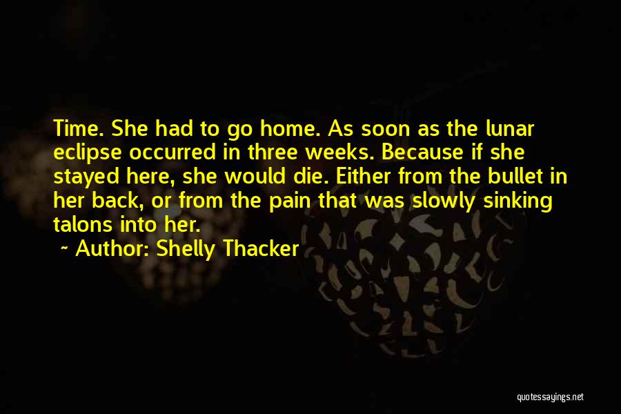 Back Home Soon Quotes By Shelly Thacker