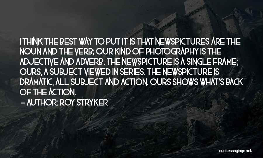 Back In Action Quotes By Roy Stryker
