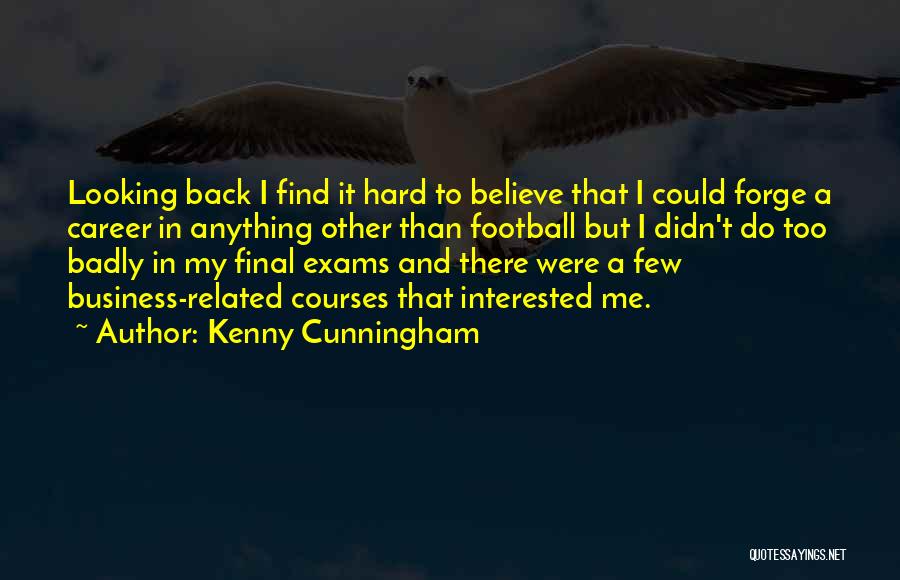 Back In Business Quotes By Kenny Cunningham