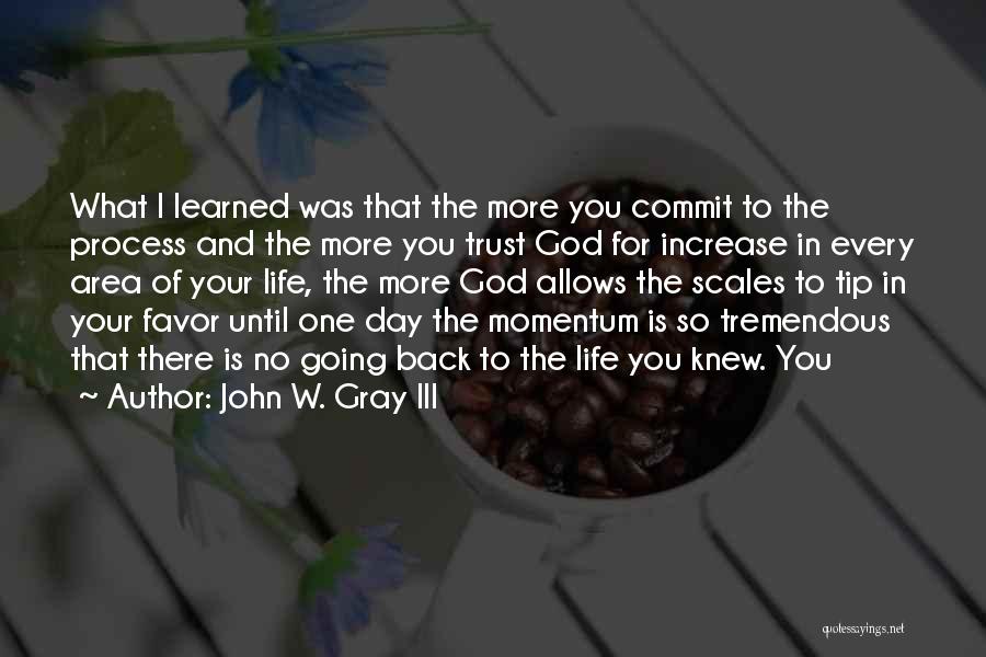 Back In Day Quotes By John W. Gray III