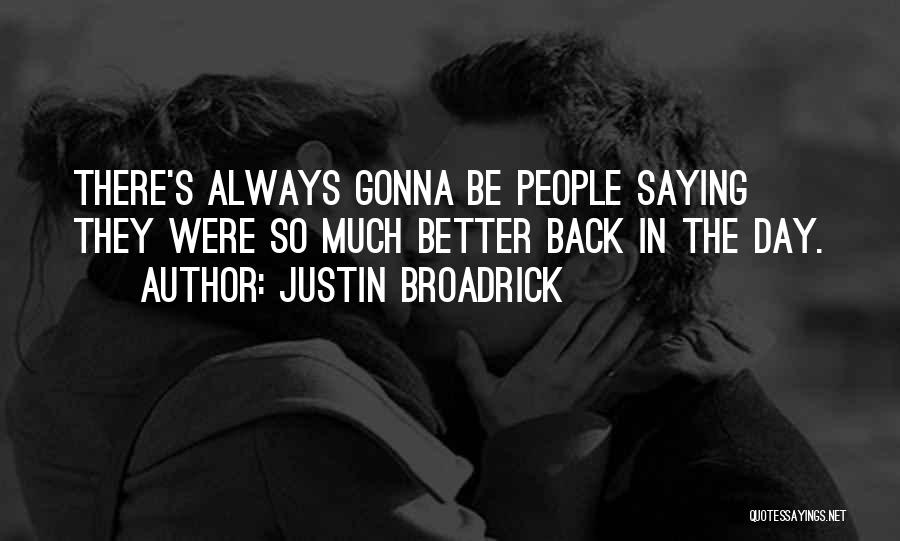 Back In Day Quotes By Justin Broadrick