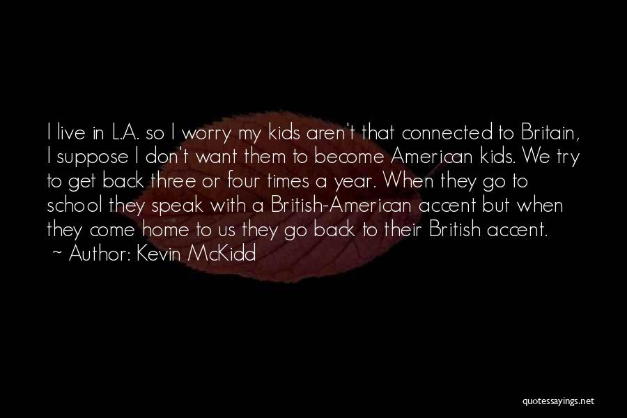 Back In School Quotes By Kevin McKidd