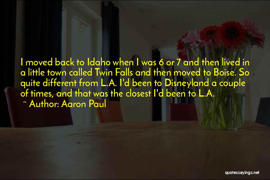 Back In Town Quotes By Aaron Paul