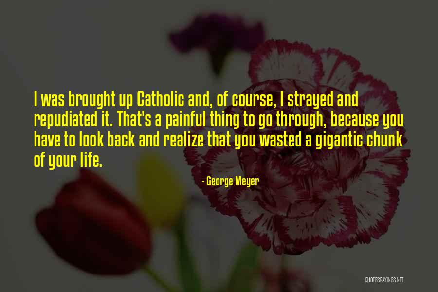 Back It Up Quotes By George Meyer