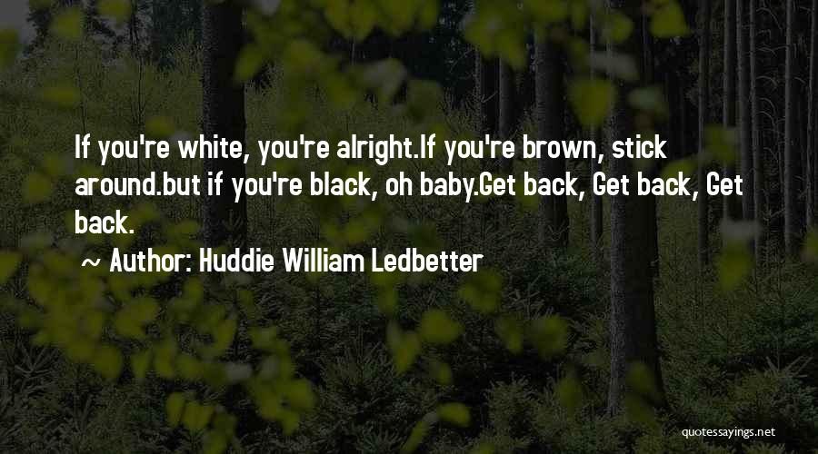 Back N White Quotes By Huddie William Ledbetter