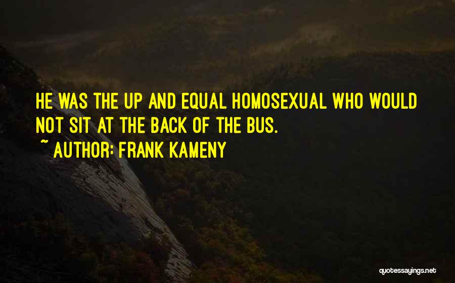 Back Of The Bus Quotes By Frank Kameny