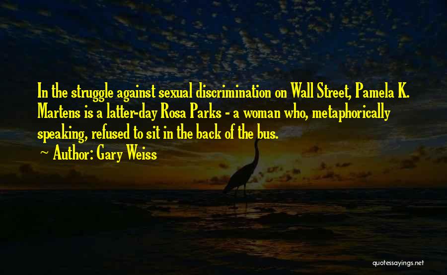 Back Of The Bus Quotes By Gary Weiss