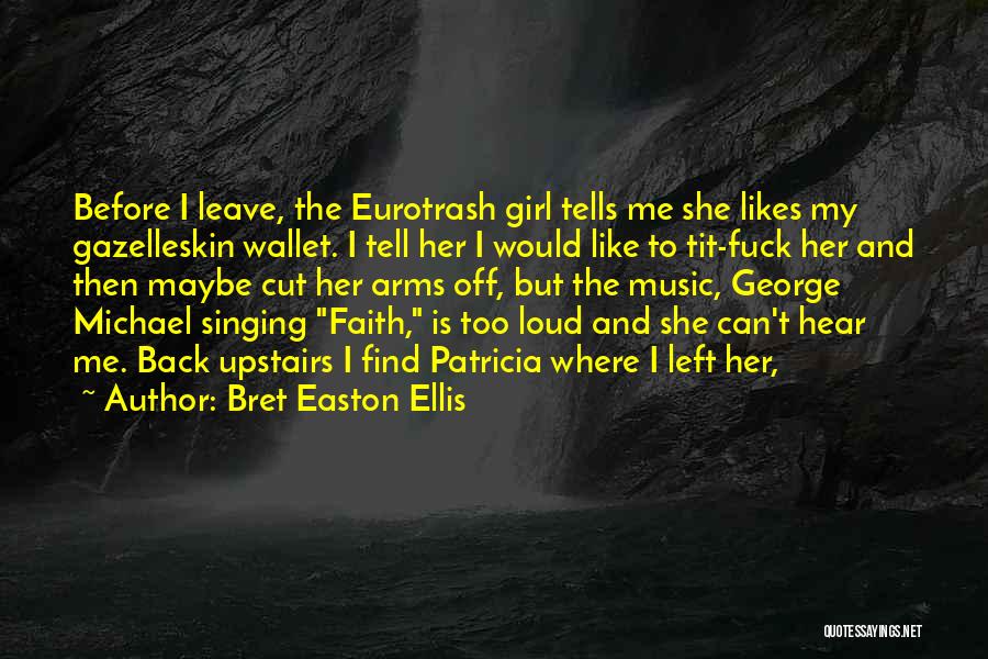 Back Off Girl Quotes By Bret Easton Ellis