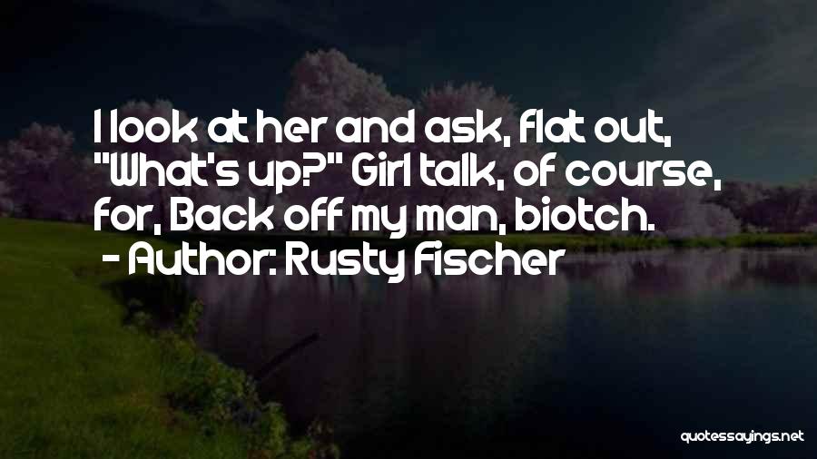 Back Off Girl Quotes By Rusty Fischer