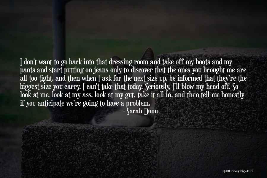 Back Off Me Quotes By Sarah Dunn