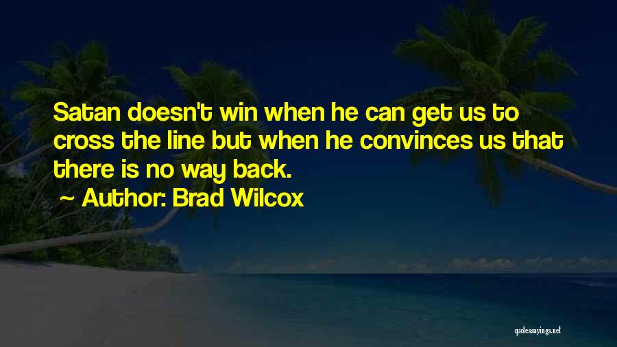 Back Off Satan Quotes By Brad Wilcox