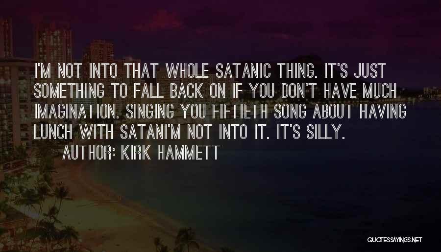 Back Off Satan Quotes By Kirk Hammett