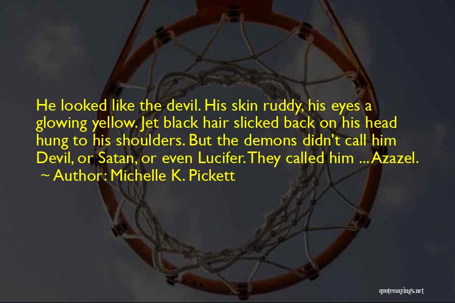 Back Off Satan Quotes By Michelle K. Pickett
