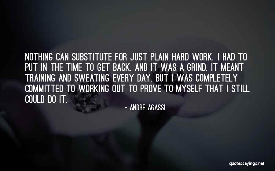 Back On My Grind Quotes By Andre Agassi Back On My Grind Quotes By Andre Agassi