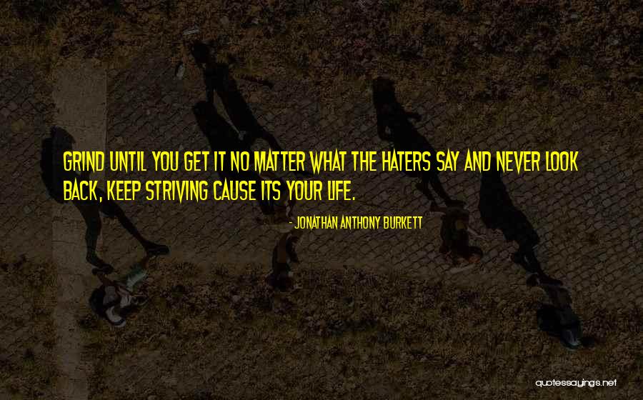 Back On My Grind Quotes By Jonathan Anthony Burkett Back On My Grind Quotes By Jonathan Anthony Burkett