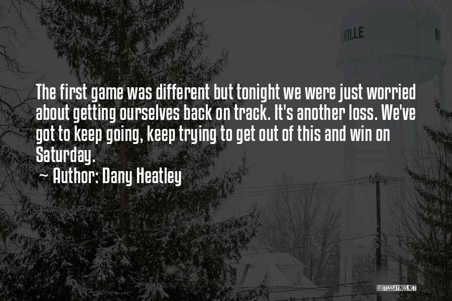 Back On Track Quotes By Dany Heatley