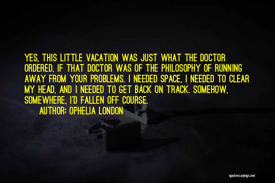 Back On Track Quotes By Ophelia London